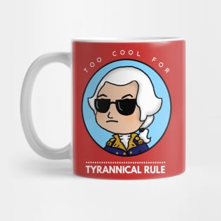 Too Cool for Tyrannical Rule 3 Mug